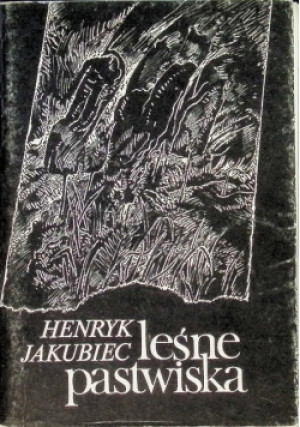Leśne pastwiska - Henryk Jakubiec - książka  wyd. 1982