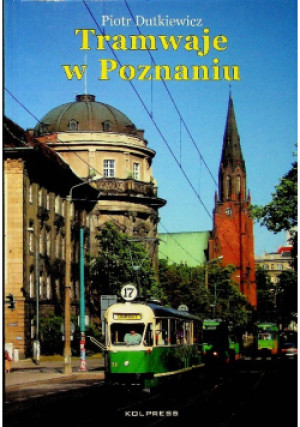 Tramwaje w Poznaniu - Piotr Dutkiewicz - książka  wyd. 2005