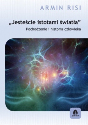 Jesteście istotami światła - Armin Risi - książka  wyd. 2016