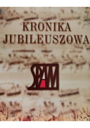 Kronika jubileuszowa SPAM - książka historyczna wyd. 2006