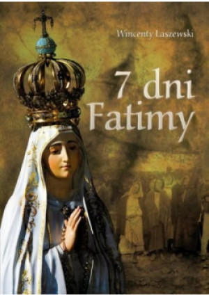 7 dni Fatimy - Wincenty Łaszewski - książka  wyd. 2009