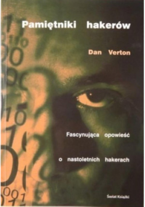 Pamiętniki hakerów fascynująca opowieść o nastoletnich hakerach - Dan Verton - książka  wyd. 2003