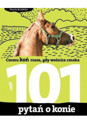 101 pytań o konie - Dorota Kozińska - książka  wyd. 2009