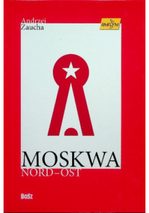 Moskwa Nord-Ost - Andrzej Zaucha - książka historyczna wyd. 2003