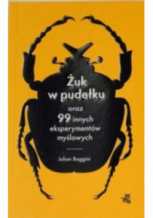 Żuk w pudełku oraz 99 innych eksperymentów myślowych - Julian Baggini - książka  wyd. 2011