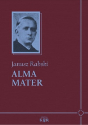 Alma Mater - Janusz Rabski - książka historyczna wyd. 2024