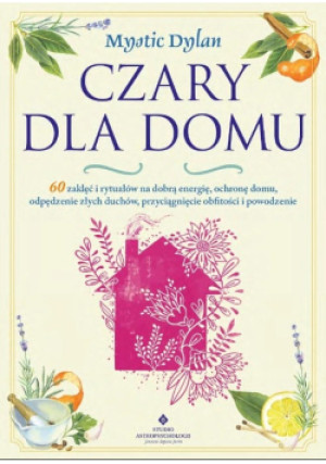 Czary dla domu - Mystic Dylan - książka  wyd. 2023
