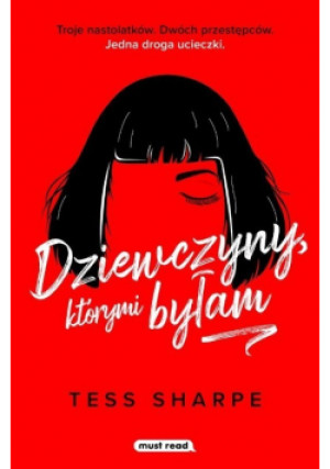Dziewczyny, którymi byłam - Tess Sharpe - książka  wyd. 2023