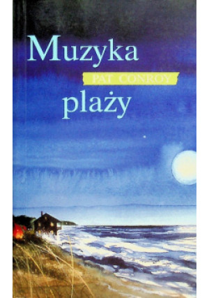 Muzyka plaży - Pat Conroy - książka  wyd. 2010