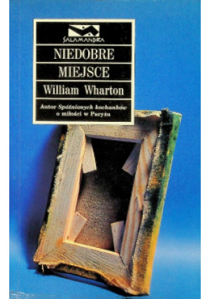 Niedobre miejsce - William Wharton - książka  wyd. 2001