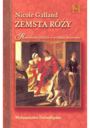 Zemsta Róży - Nicole Galland - książka historyczna wyd. 2007