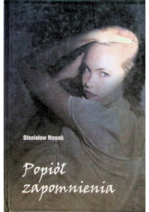 Popiół zapomnienia - Stanisław Nowak - książka  wyd. 2000
