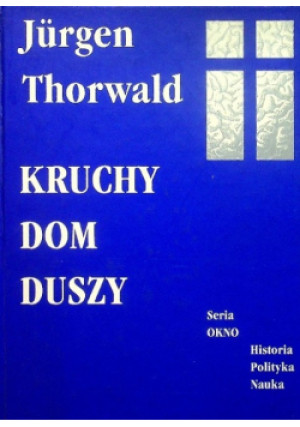 Kruchy Dom Duszy - Jurgen Thorwald - książka  wyd. 1998