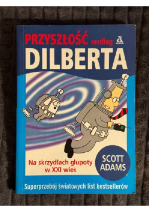 Przyszłość według Dilberta - Scott Adams - książka  wyd. 2001