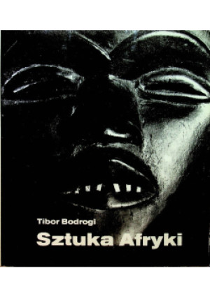 Sztuka Afryki - Tibor Bodrogi - książka  wyd. 1968