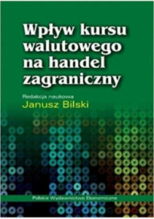 Wpływ kursu walutowego na handel zagraniczny - książka  wyd. 2012