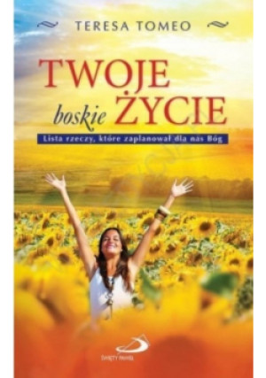 Twoje boskie życie - Teresa Tomeo - książka  wyd. 2015