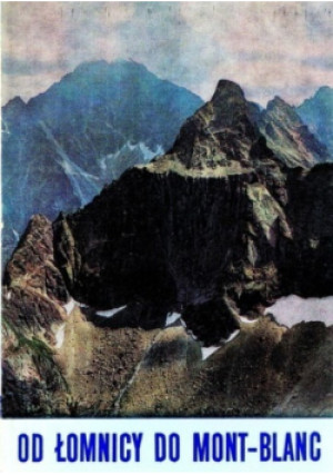 Od Łomnicy do Mont-Blanc - książka historyczna wyd. 1969