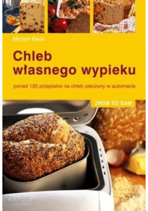 Chleb własnego wypieku - Beile Mirjam - książka  wyd. 2006