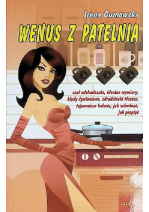Wenus z patelnią - Irena Gumowska - książka  wyd. 2009