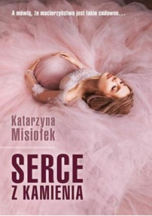 Serce z kamienia - Katarzyna Misiołek - książka  wyd. 2020