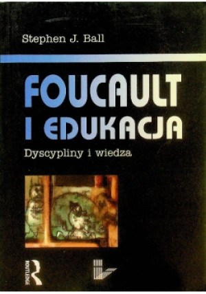 Foucault i edukacja - Stephen J. Ball - książka  wyd. 1992