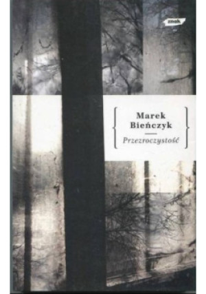 Przezroczystość - Marek Biełczyk - książka  wyd. 2007