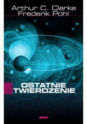 Ostatnie twierdzenie - Arthur C. Clarke, Fredetick Pohl - książka  wyd. 2010
