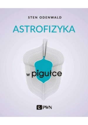 Astrofizyka w pigułce - Sten Odenwald - książka  wyd. 2021