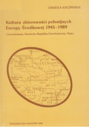 Kultura zbiorowości polonijnych Europy Środkowej 1945 - 1989 - Urszula Kaczmarek - książka historyczna wyd. 1993