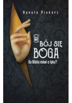 Nie bój się Boga - Danuta Piekarz - książka  wyd. 2017