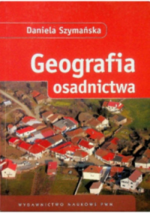 Geografia osadnictwa - Daniela Szymańska - książka  wyd. 2009