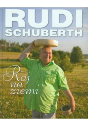 Raj na ziemi - Rudi Schubert - książka  wyd. 2013