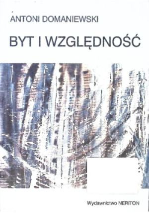 Byt i względność - Antoni Domaniewski - książka  wyd. 2002