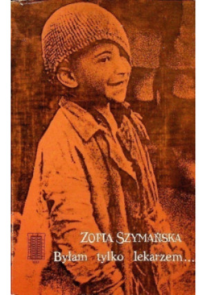 Byłam tylko lekarzem - Zofia Szymańska - książka  wyd. 1979
