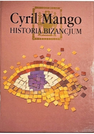 Historia Bizancjum - Cyril Mango - książka historyczna wyd. 1997