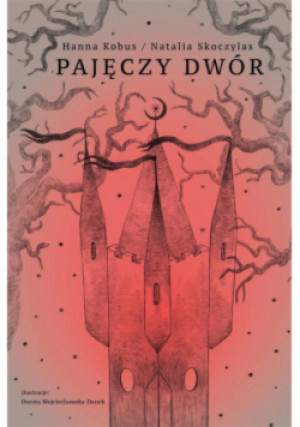 Pajęczy dwór - Hanna Kobus, Natalia Skoczylas - książka fantasy wyd. 2021