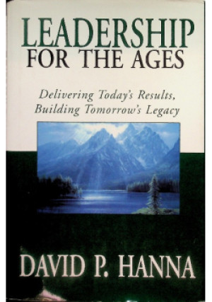 Leadership for the Ages - David P. Hanna - książka  wyd. 2001