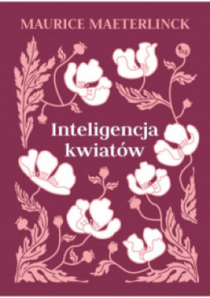 Inteligencja kwiatów - Maurice Maeterlinck - książka  wyd. 2021