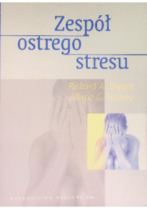 Zespół ostrego stresu - Allison G. Harvey - książka  wyd. 2012