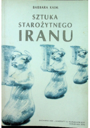 Sztuka starożytnego Iranu - Barbara Kaim - książka historyczna wyd. 1996