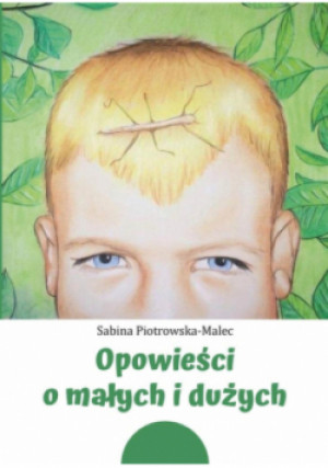 Opowieści o małych i dużych - Sabina Piotrowska-Malec - książka  wyd. 2023