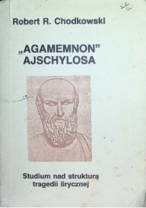 Agamemnon Ajschylosa - Robert Chodkowski - książka  wyd. 1985