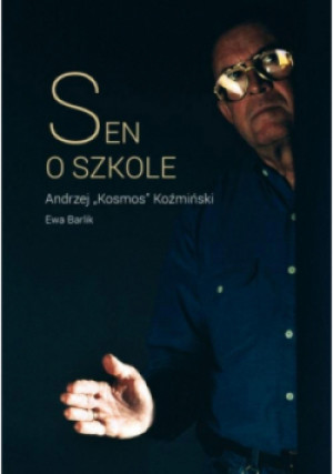 Sen o szkole - Andrzej K. Koźmiński, Ewa Barlik - książka  wyd. 2023