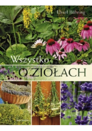 Wszystko o ziołach - Ursel Buhring - książka  wyd. 2010