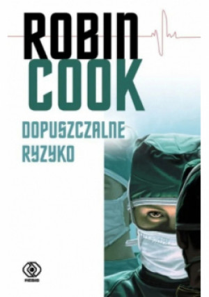 Dopuszczalne ryzyko - Robin Cook - książka  wyd. 2018