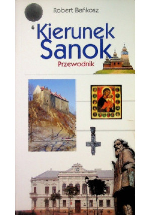 Kierunek Sanok - Robert Bańkosz - książka  wyd. 2007