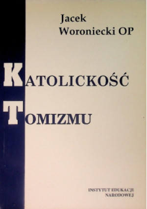 Katolickość Tomizmu - Jacek Woroniecki - książka  wyd. 1999