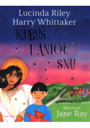 Kubuś i Anioł Snu - Lucinda Riley, Harry Whittaker, Jane Ray - książka  wyd. 2022