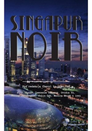 Singapur Noir - Cheryl Lu-Lien Tan - książka  wyd. 2017
